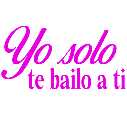 Camiseta - Yo solo te bailo a ti